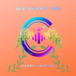 Carst-I-Nation - We Want No